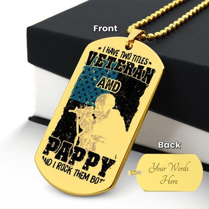 I have Two Titles, Veteran and Pappy and I rock them both, Engraved Dog Tag Necklace - YERTIZZ.COM