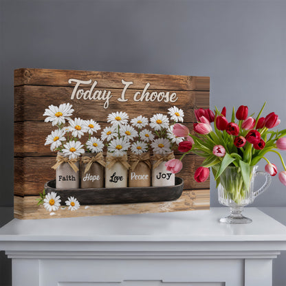 Today I Choose Faith Hope Love Peace Joy Canvas Print – Christian Wall Decor