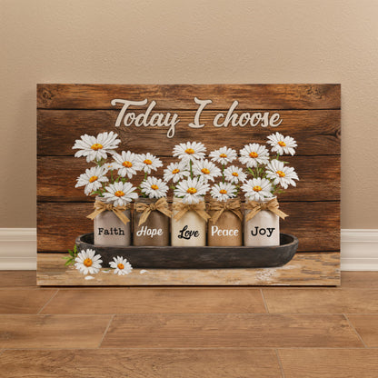 Today I Choose Faith Hope Love Peace Joy Canvas Print – Christian Wall Decor