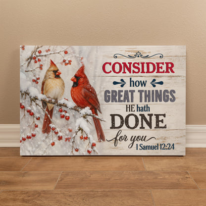 Consider How Great Things He Hath Done for You Christian Canvas Wall Art | 1 Samuel 12:24 Scripture Decor | Cardinal Bird Farmhouse Wall Art