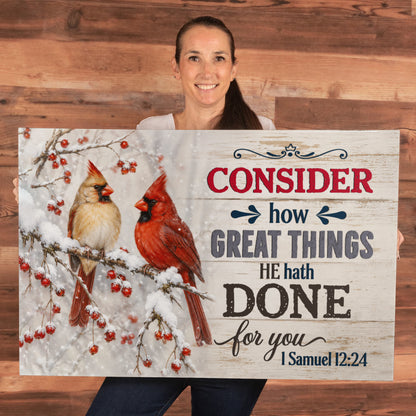 Consider How Great Things He Hath Done for You Christian Canvas Wall Art | 1 Samuel 12:24 Scripture Decor | Cardinal Bird Farmhouse Wall Art