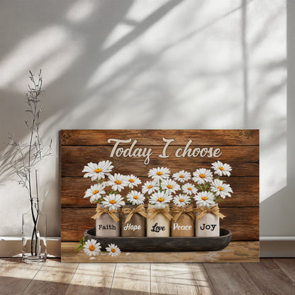 Today I Choose Faith Hope Love Peace Joy Canvas Print – Christian Wall Decor