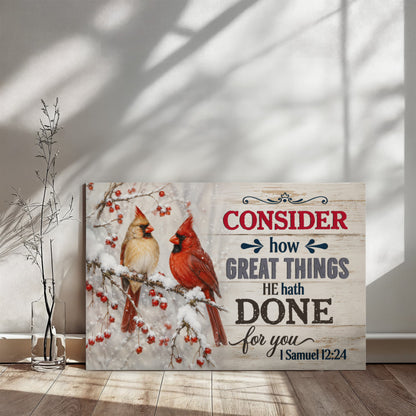 Consider How Great Things He Hath Done for You Christian Canvas Wall Art | 1 Samuel 12:24 Scripture Decor | Cardinal Bird Farmhouse Wall Art