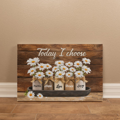 Today I Choose Faith Hope Love Peace Joy Canvas Print – Christian Wall Decor