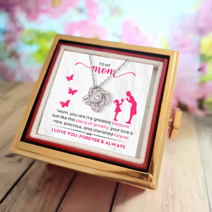 To my MOM. You are my greatest treasure! Love Knot & Rotating Rose Gift Box.