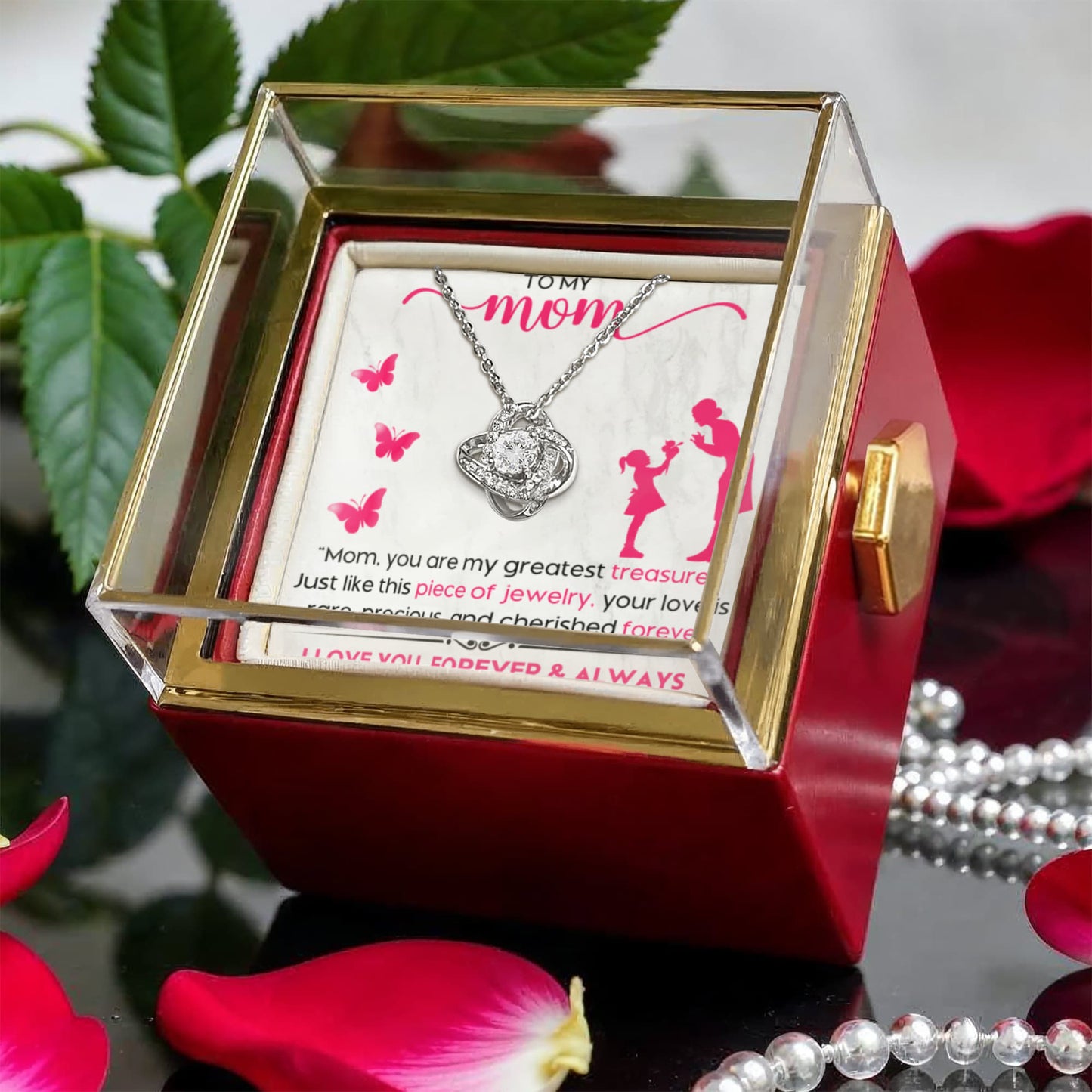 To my MOM. You are my greatest treasure! Love Knot & Rotating Rose Gift Box.