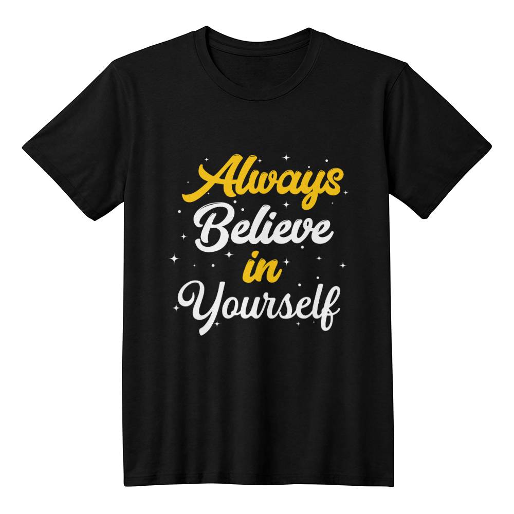 Always Believe in Yourself - Personalized Motivational Inspirational T-Shirt Design