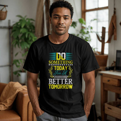 Do Something Today Better Tomorrow Motivation T-Shirt
