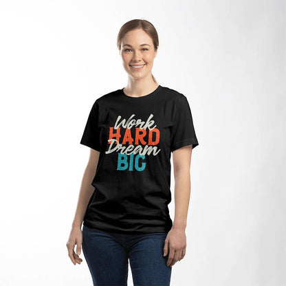 Work Hard Dream Big Motivational T-Shirt