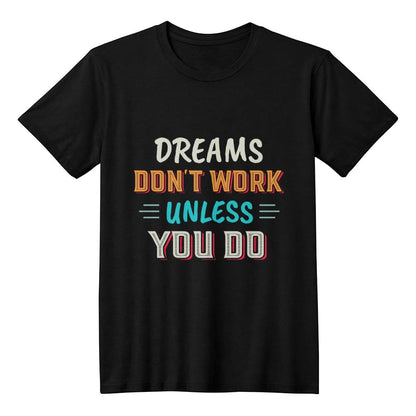 Dreams Don't Work Unless You Do Motivational T-Shirt