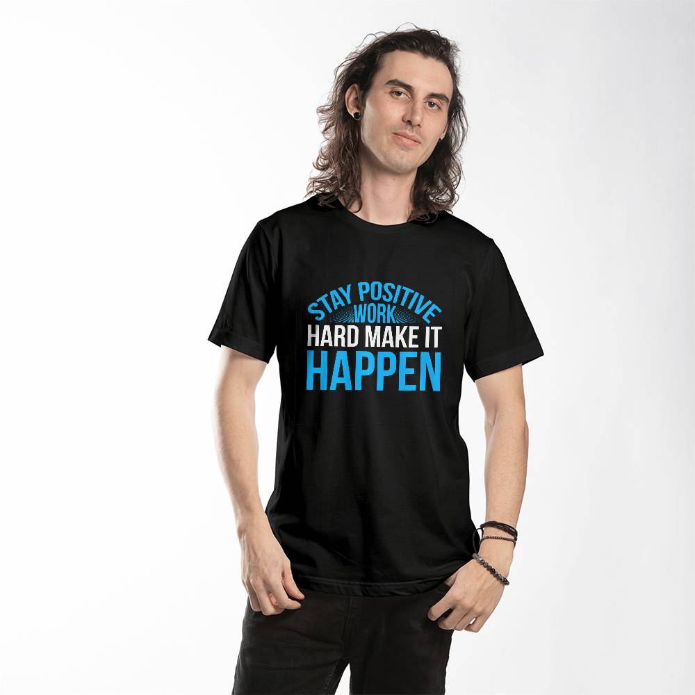 Stay Positive Work Hard Make It Happen Motivational T-Shirt
