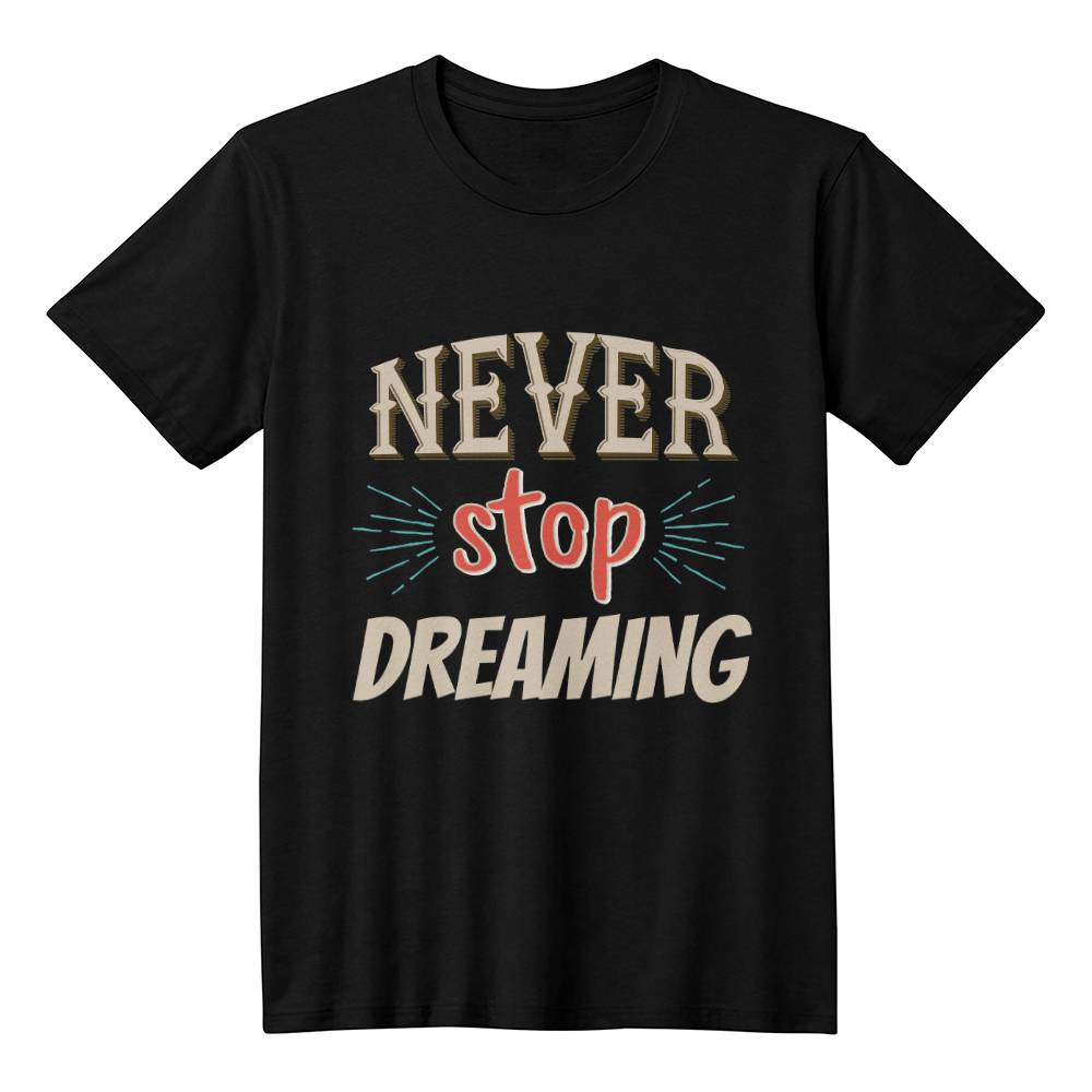 Never Stop Dreaming - Personalized Motivational Inspirational Typography T-Shirt Design
