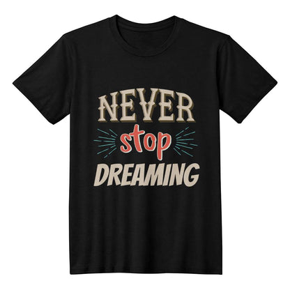 Never Stop Dreaming - Personalized Motivational Inspirational Typography T-Shirt Design