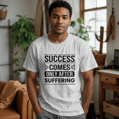 Success Comes Only After Suffering - Personalized Motivational Quote T-Shirt Design