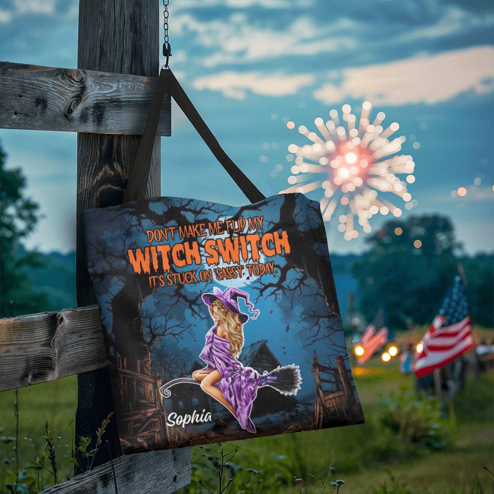 Don’t Make Me Flip My Witch Switch, It’s Stuck on Sassy” Halloween Tote Bag !