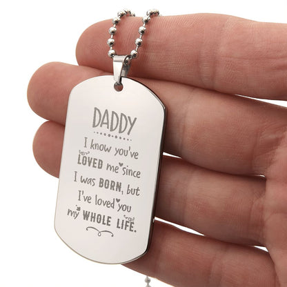 Daddy, I know you've loved me, Engraved Dog Tag Necklace 3