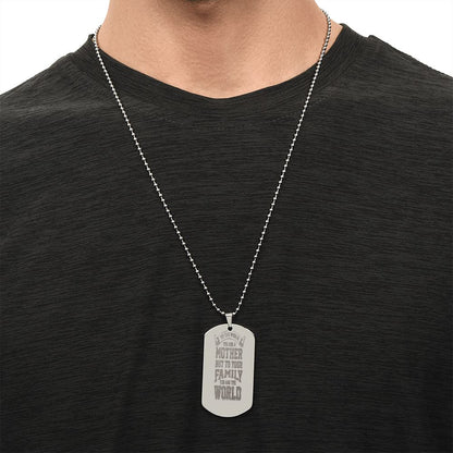 To Mom, To the World you are a Mother, Engraved Dog Tag Necklace - YERTIZZ.COM