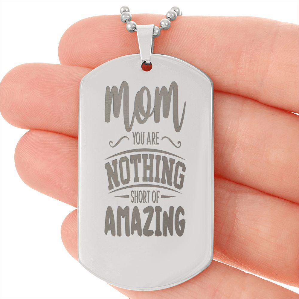To Mom, You are nothing short of amazing, Engraved Dog Tag Necklace - YERTIZZ.COM