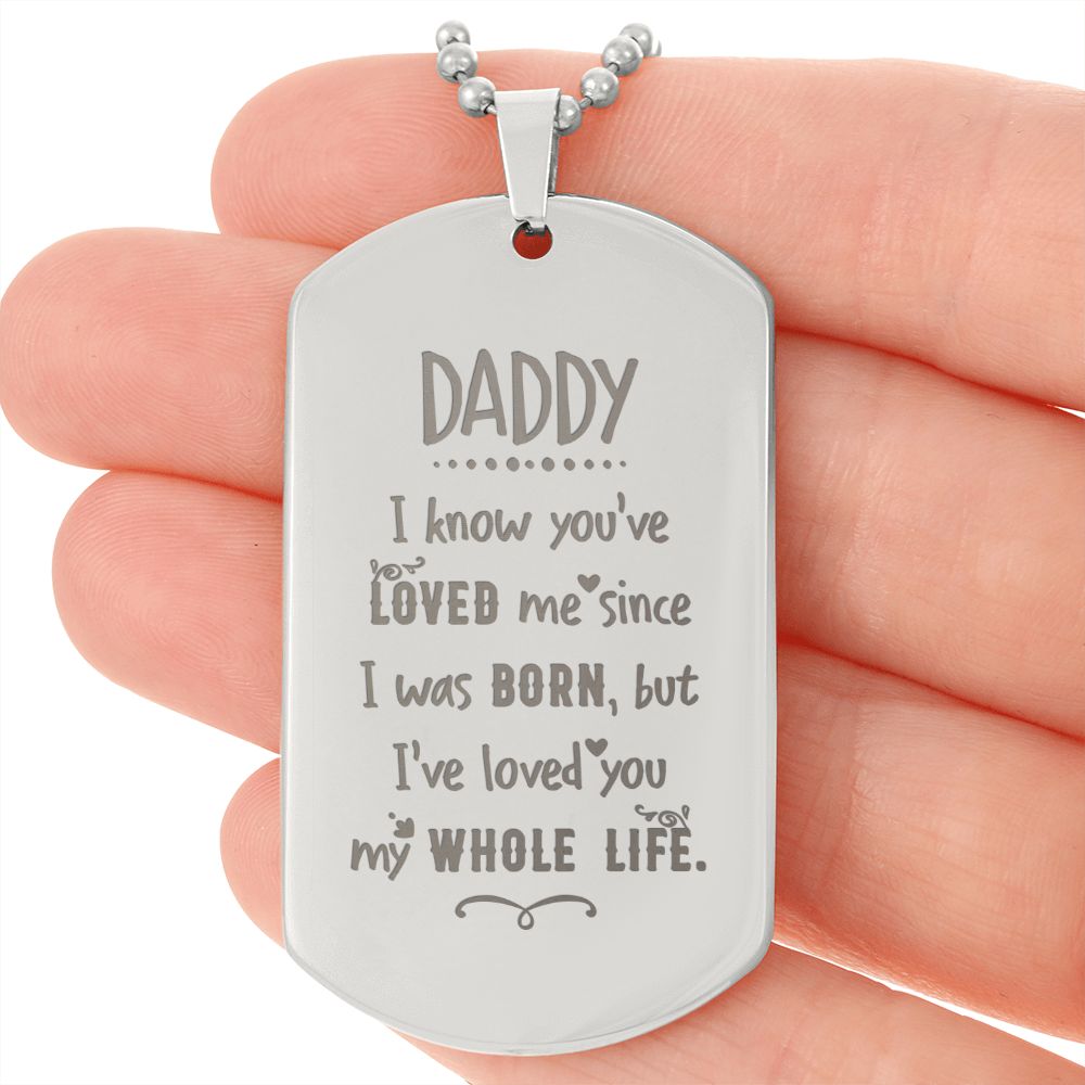 Daddy, I know you've loved me, Engraved Dog Tag Necklace 10