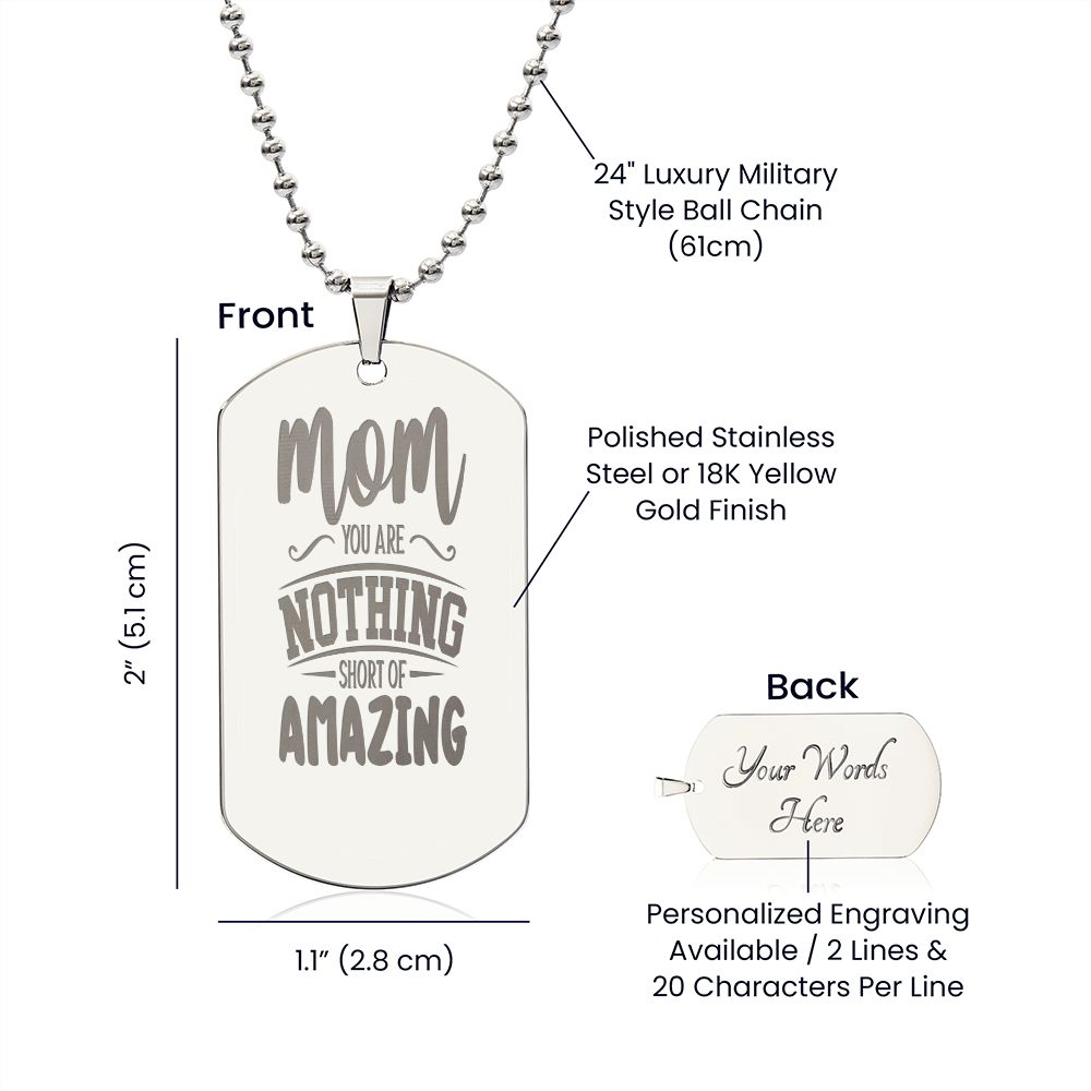 To Mom, You are nothing short of amazing, Engraved Dog Tag Necklace - YERTIZZ.COM