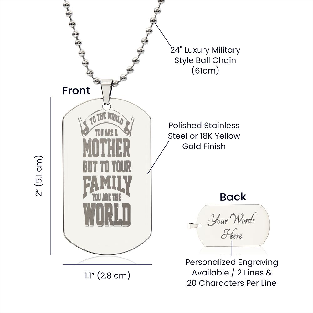 To Mom, To the World you are a Mother, Engraved Dog Tag Necklace - YERTIZZ.COM