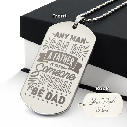 To Dad, Any Man can be a Father, Engraved Dog Tag Necklace - YERTIZZ.COM