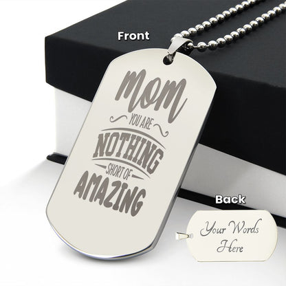 To Mom, You are nothing short of amazing, Engraved Dog Tag Necklace - YERTIZZ.COM