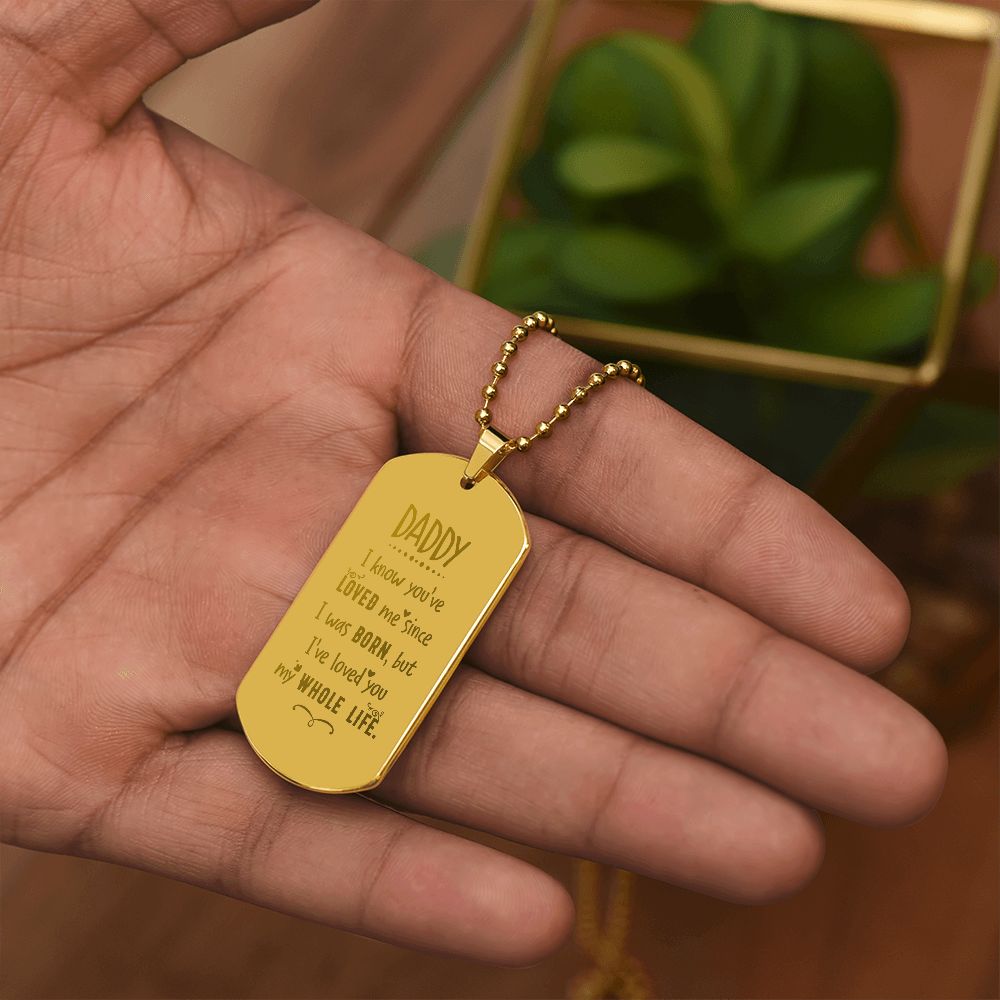 Daddy, I know you've loved me, Engraved Dog Tag Necklace 12