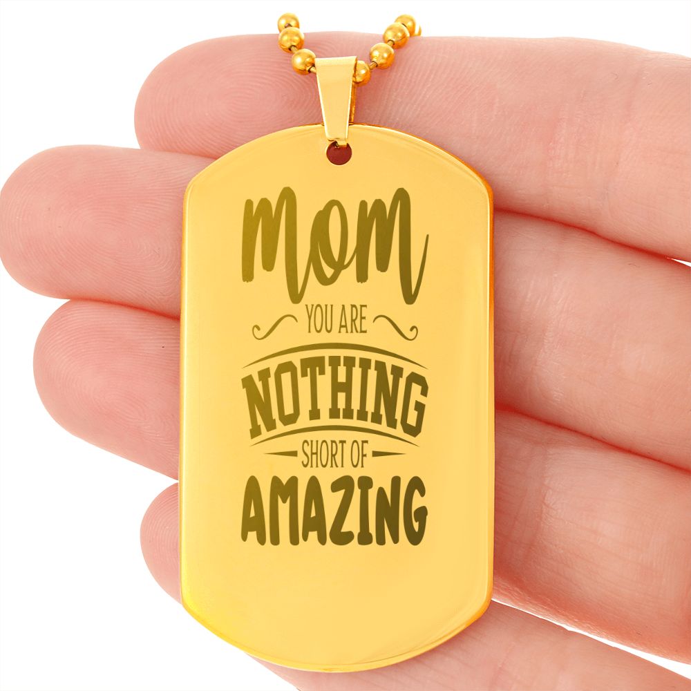 To Mom, You are nothing short of amazing, Engraved Dog Tag Necklace - YERTIZZ.COM