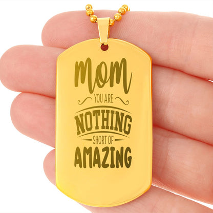 To Mom, You are nothing short of amazing, Engraved Dog Tag Necklace - YERTIZZ.COM