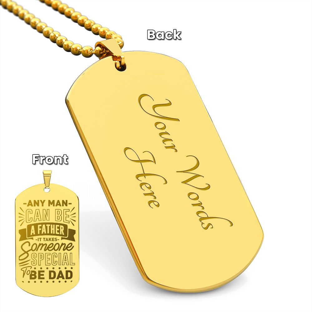 To Dad, Any Man can be a Father, Engraved Dog Tag Necklace - YERTIZZ.COM