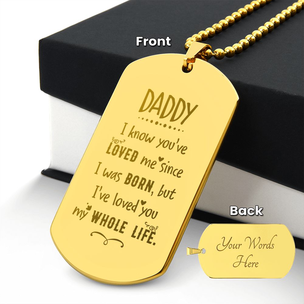 Daddy, I know you've loved me, Engraved Dog Tag Necklace 9