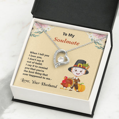 Thanksgiving, To My Soulmate, Love Your Husband, Forever Love Necklace, Jewelry, Gift - YERTIZZ.COM